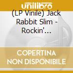 (LP Vinile) Jack Rabbit Slim - Rockin' With?Vol.2 (Limited Coloured Vinyl) (10') vinile