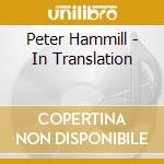 Peter Hammill - In Translation cd musicale