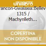 Ffrancon-Gwalaxia:Belleville 1315 / Machynlleth 1404 cd musicale