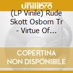 (LP Vinile) Rude Skott Osborn Tr - Virtue Of Temperance vinile