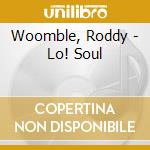 Woomble, Roddy - Lo! Soul cd