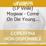 (LP Vinile) Mogwai - Come On Die Young - White Edition (2 Lp) vinile