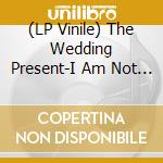 (LP Vinile) The Wedding Present-I Am Not Going To Fall In Love With You/A Song vinile