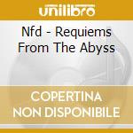 Nfd - Requiems From The Abyss cd