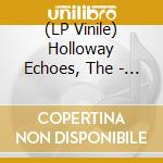 (LP Vinile) Holloway Echoes, The - Triumphs & Tragedies (Coloured Vinyl - Limited) (10