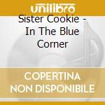Sister Cookie - In The Blue Corner cd