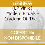 (LP Vinile) Modern Rituals - Cracking Of The Bulk lp vinile