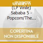 (LP Vinile) Sababa 5 - Popcorn/The Bird Song (7') vinile