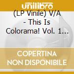 (LP Vinile) V/A - This Is Colorama! Vol. 1 (2 Lp) vinile