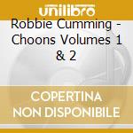 Robbie Cumming - Choons Volumes 1 & 2 cd