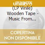 (LP Vinile) Wooden Tape - Music From Another Place vinile
