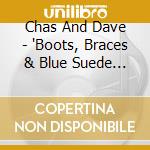 Chas And Dave - 'Boots, Braces & Blue Suede Shoes' cd