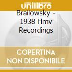 Brailowsky - 1938 Hmv Recordings cd musicale di Brailowsky