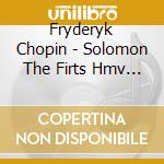 Fryderyk Chopin - Solomon The Firts Hmv Recordings cd