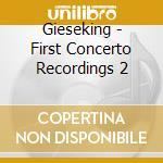 Gieseking - First Concerto Recordings 2 cd