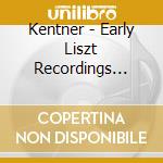 Kentner - Early Liszt Recordings (1937-4 cd musicale di Kentner