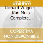 Richard Wagner - Karl Muck Complete Wagner Recordings 192 cd musicale di Karl Muck