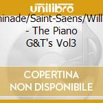 Chaminade/Saint-Saens/Willaume - The Piano G&T's Vol3 cd musicale di Chaminade/Saint