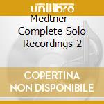 Medtner - Complete Solo Recordings 2 cd