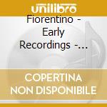 Fiorentino - Early Recordings - Contemplati cd musicale di Fiorentino