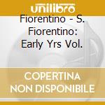 Fiorentino - S. Fiorentino: Early Yrs Vol. cd