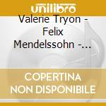 Valerie Tryon - Felix Mendelssohn -  Piano Music cd musicale di Valerie Tryon