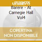 Barere - At Carnegie Hall Vol4 cd