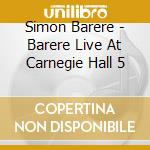 Simon Barere - Barere Live At Carnegie Hall 5 cd