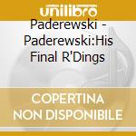 Paderewski - Paderewski:His Final R'Dings cd