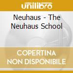 Neuhaus - The Neuhaus School cd musicale di Neuhaus