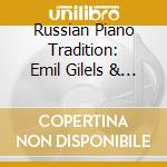 Russian Piano Tradition: Emil Gilels & Yakov Zak cd musicale
