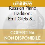 Russian Piano Tradition: Emil Gilels & Yakov Zak cd