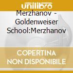 Merzhanov - Goldenweiser School:Merzhanov cd musicale di Merzhanov