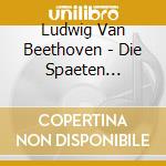 Ludwig Van Beethoven - Die Spaeten Sonaten (2 Cd) cd