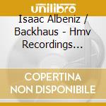 Isaac Albeniz / Backhaus - Hmv Recordings 1925-1937 (2 Cd) cd musicale di Albeniz / Backhaus