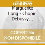 Marguerite Long - Chopin Debussy Milhaud & Ravel: Marguerite Long Vol. 2 cd