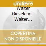 Walter Gieseking - Walter Gieseking Plays Debussy - The First Columbia Recordings cd