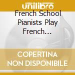 French School Pianists Play French Concertos cd