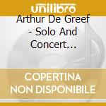 Arthur De Greef - Solo And Concert Recordings cd musicale di Arthur De Greef