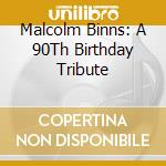 Malcolm Binns: A 90Th Birthday Tribute cd