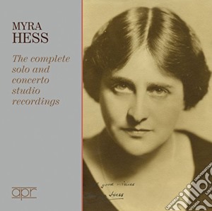 Myra Hess - The Complete Solo And Concerto Studio Recordings cd musicale di Myra Hess