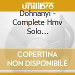 Dohnanyi - Complete Hmv Solo Recordings 1 cd musicale di Dohnanyi