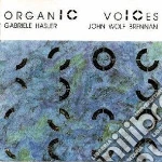 Gabriele Hasler & John Wolf Brennan - Organic Voices cd