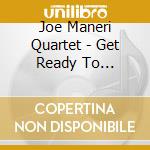 Joe Maneri Quartet - Get Ready To Receive... cd