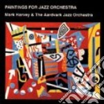Mark Harvey - Paintings For Jazz Orchestra