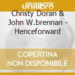 Christy Doran & John W.brennan - Henceforward cd musicale di CHRISTY DORAN & JOHN