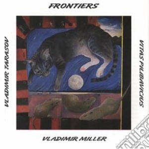 Miller & Pilibavicius & Tarasov - Frontiers cd musicale di MILLER / TARASOV