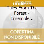 Tales From The Forest - Ensemble Uncontrolled cd