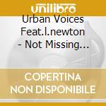 Urban Voices Feat.l.newton - Not Missing Drums Project cd