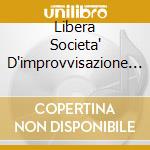 Libera Societa' D'improvvisazione - Al Malaiko Noskema cd